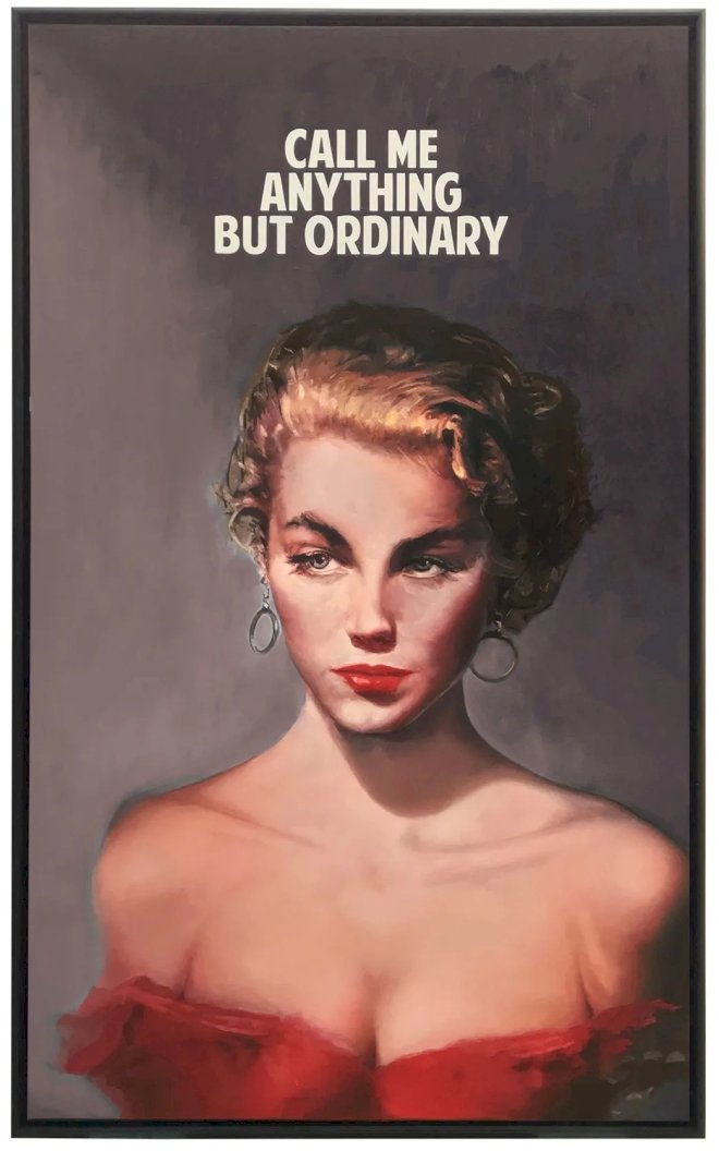 call me anything but ordinary